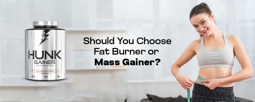 Should You Choose Fat Burner or Mass Gainer?